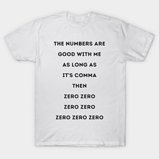 The Numbers Are Good Commas And Zeroes Drake T-Shirt